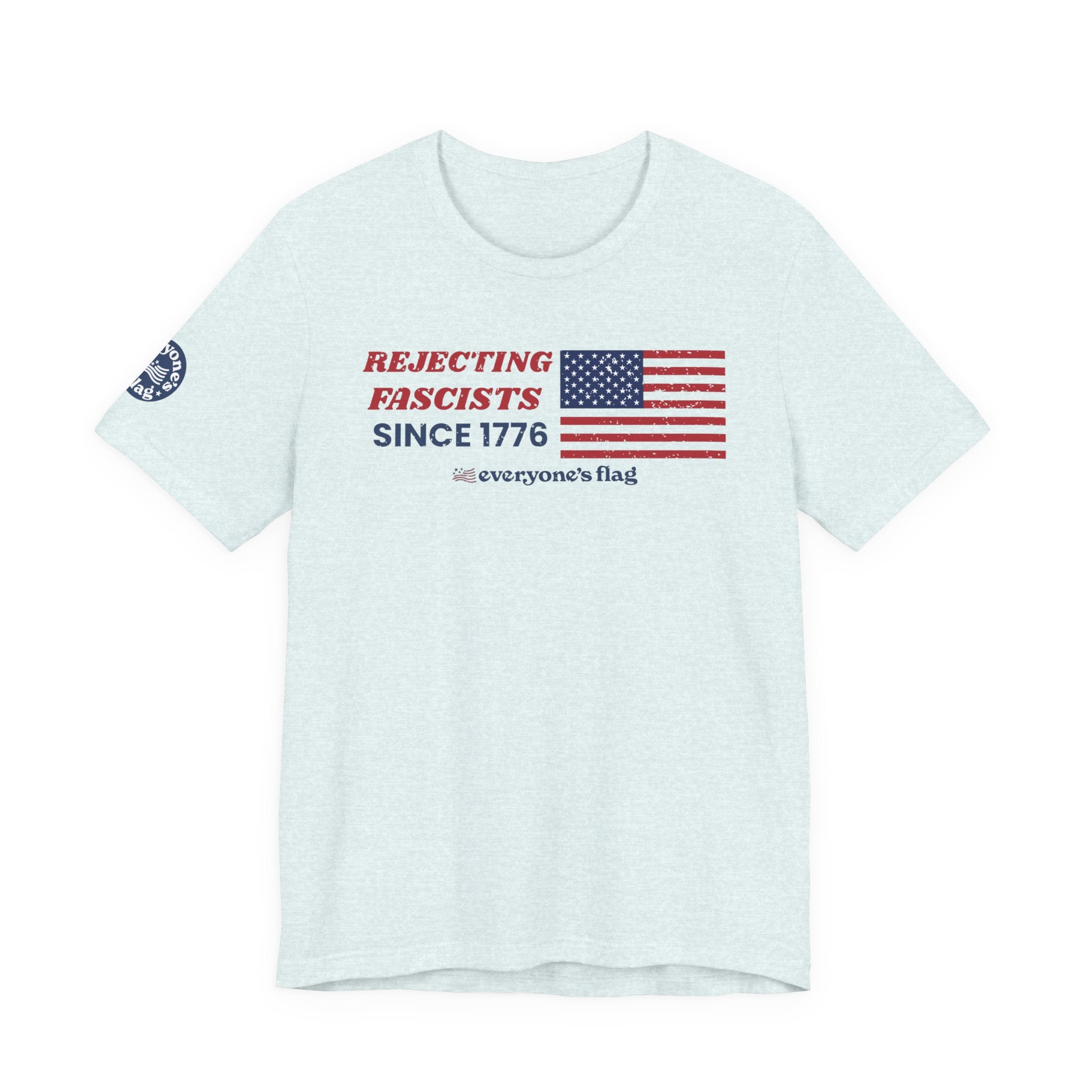Everyone's Flag Rejecting Fascists for 250 yrs. -Tee 2