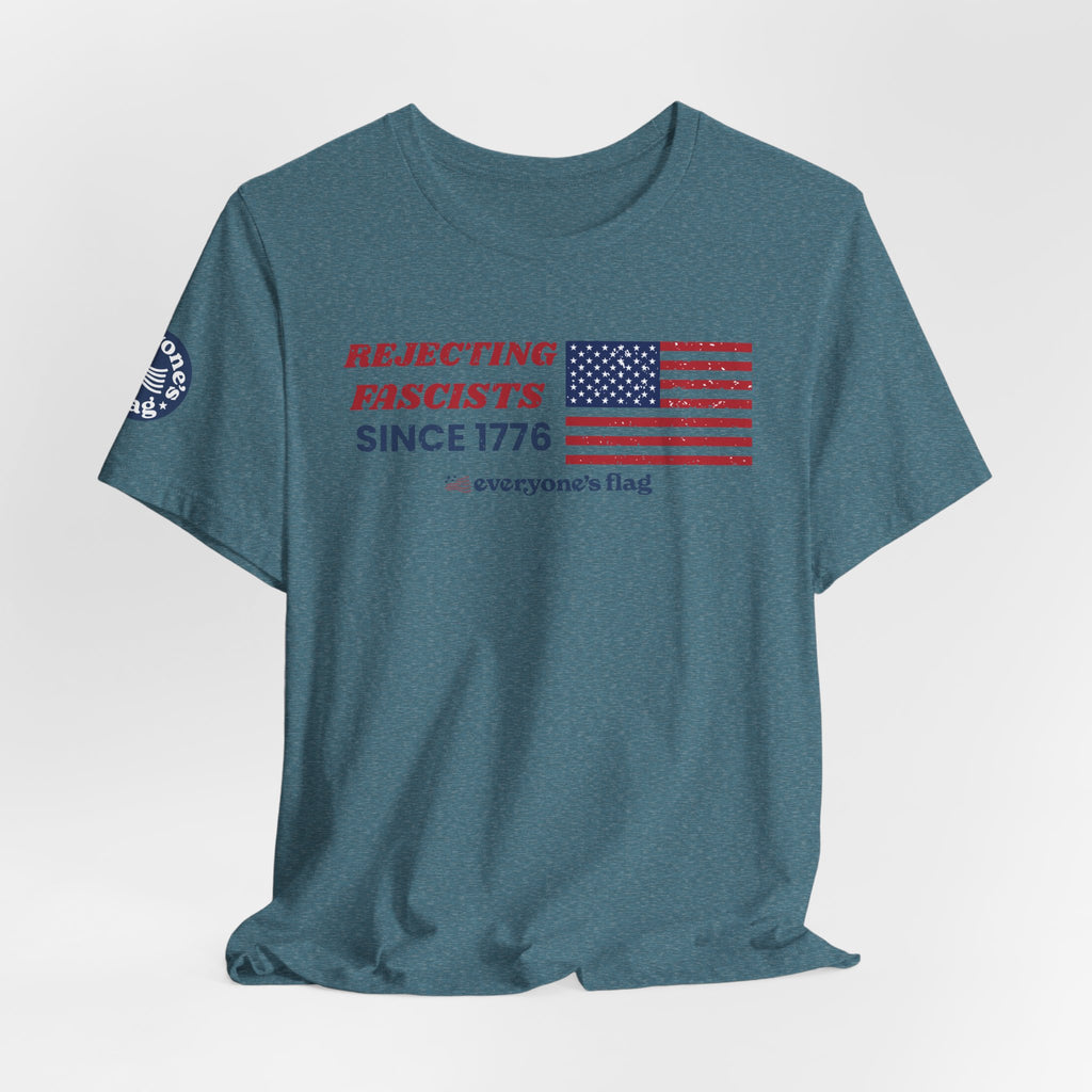 Everyone's Flag Rejecting Fascists for 250 yrs. -Tee 2