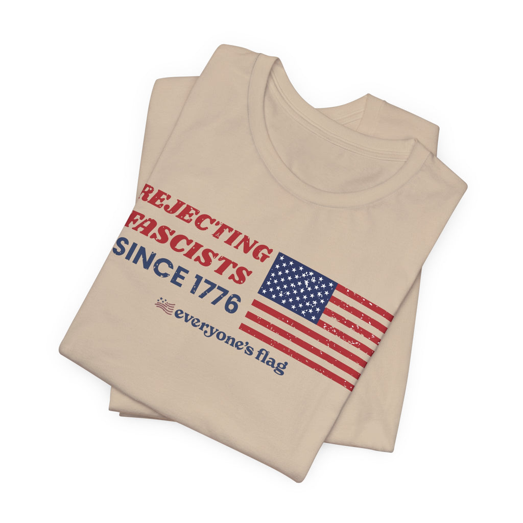 Everyone's Flag Rejecting Fascists for 250 yrs. -Tee 2