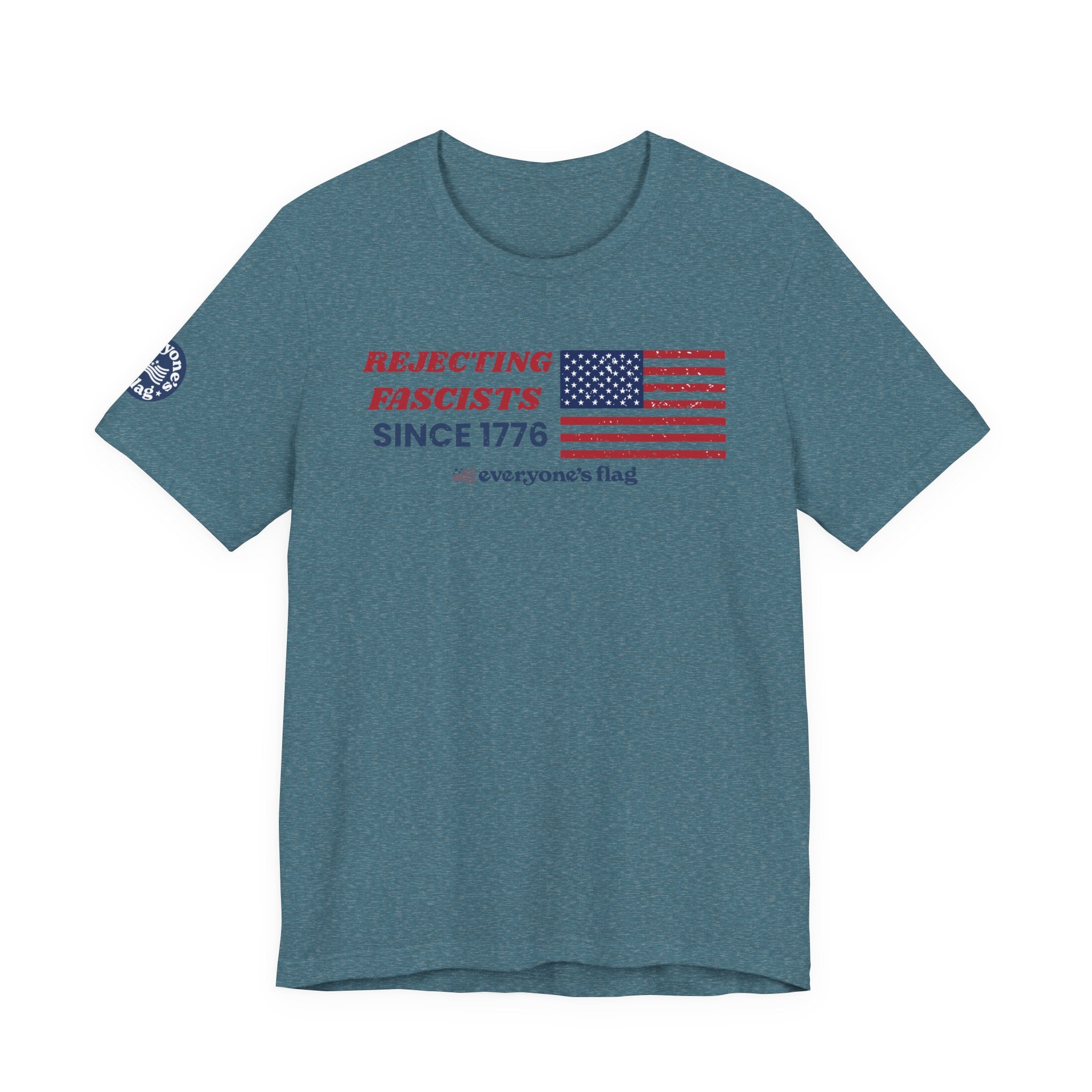 Everyone's Flag Rejecting Fascists for 250 yrs. -Tee 2