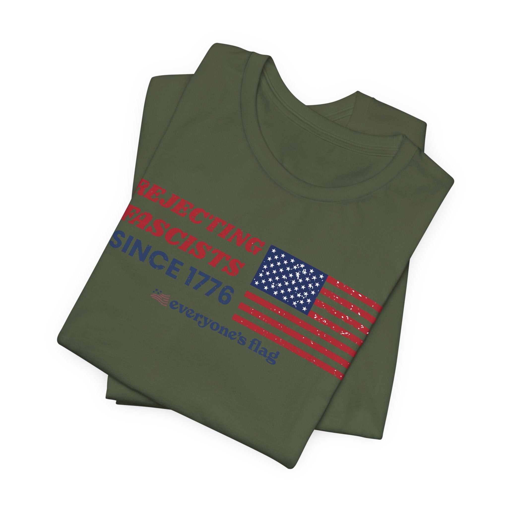 Everyone's Flag Rejecting Fascists for 250 yrs. -Tee 2