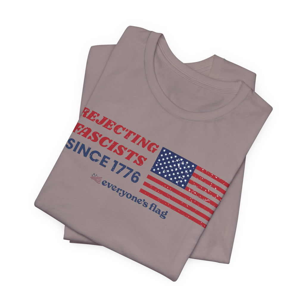 Everyone's Flag Rejecting Fascists for 250 yrs. -Tee 2