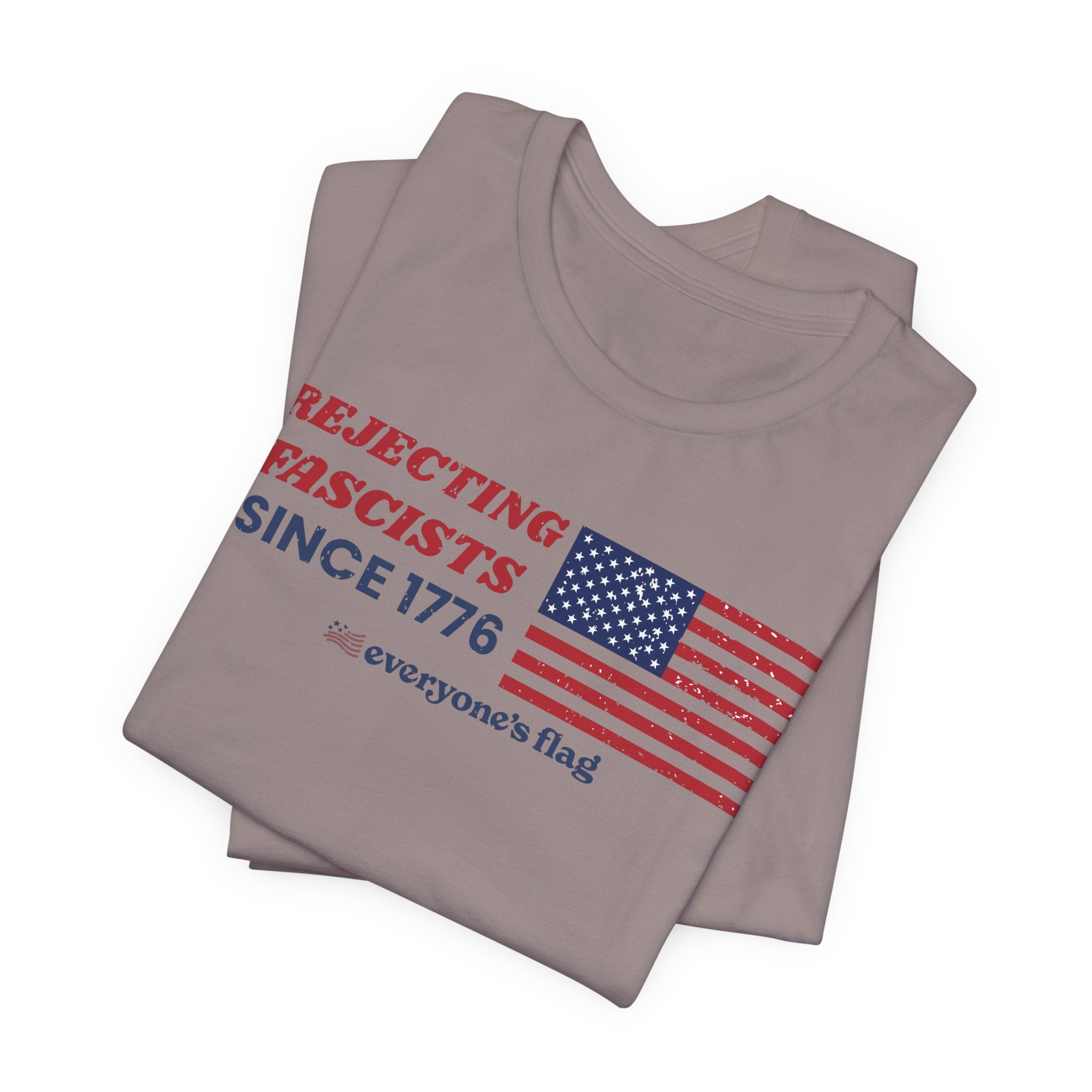 Everyone's Flag Rejecting Fascists for 250 yrs. -Tee 2