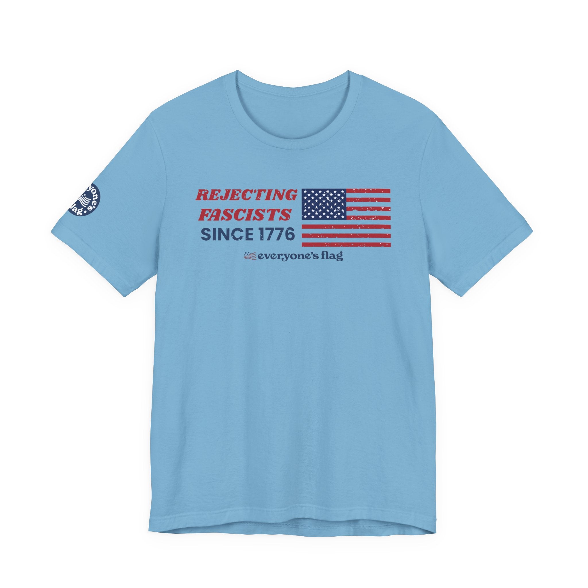 Everyone's Flag Rejecting Fascists for 250 yrs. -Tee 2
