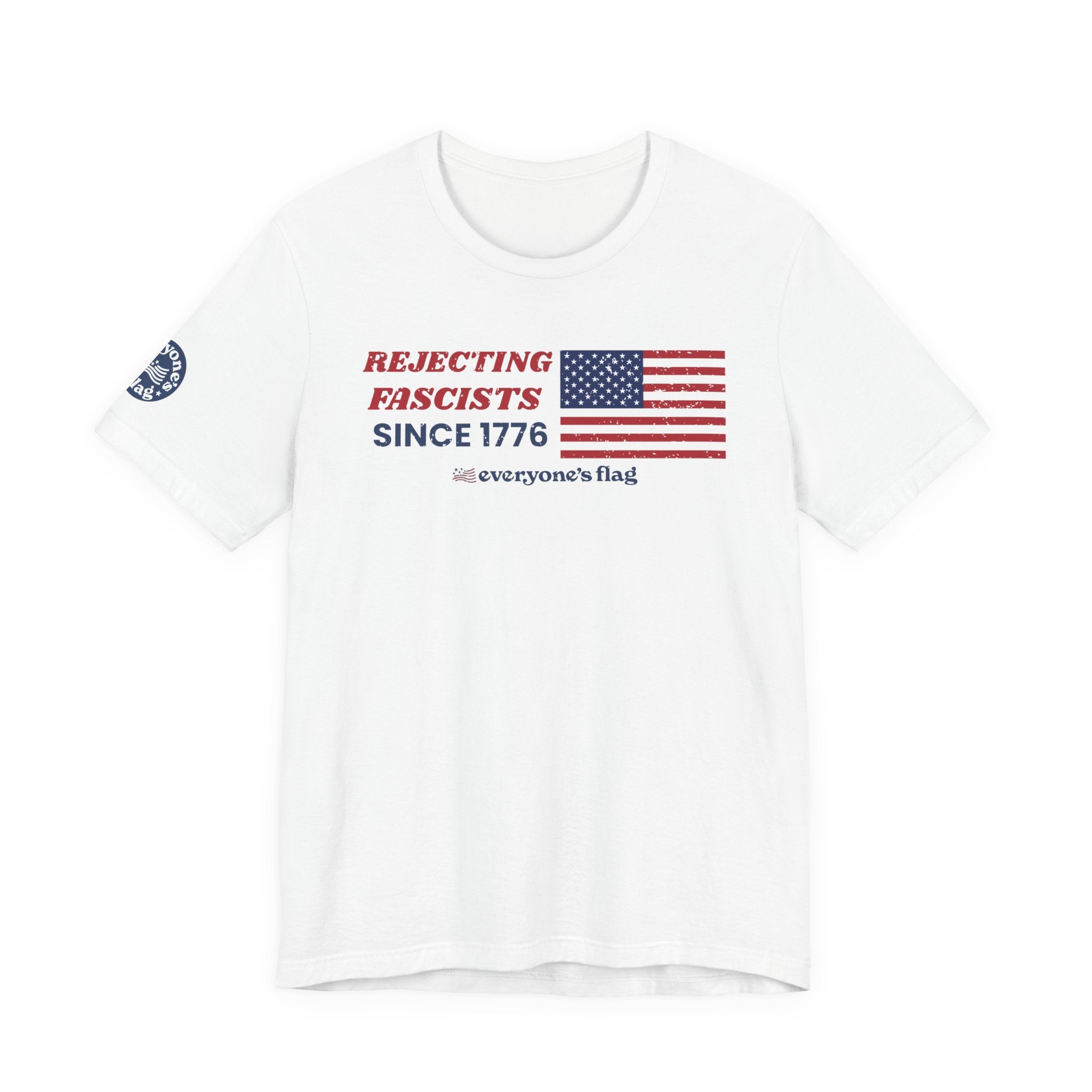 Everyone's Flag Rejecting Fascists for 250 yrs. -Tee 2