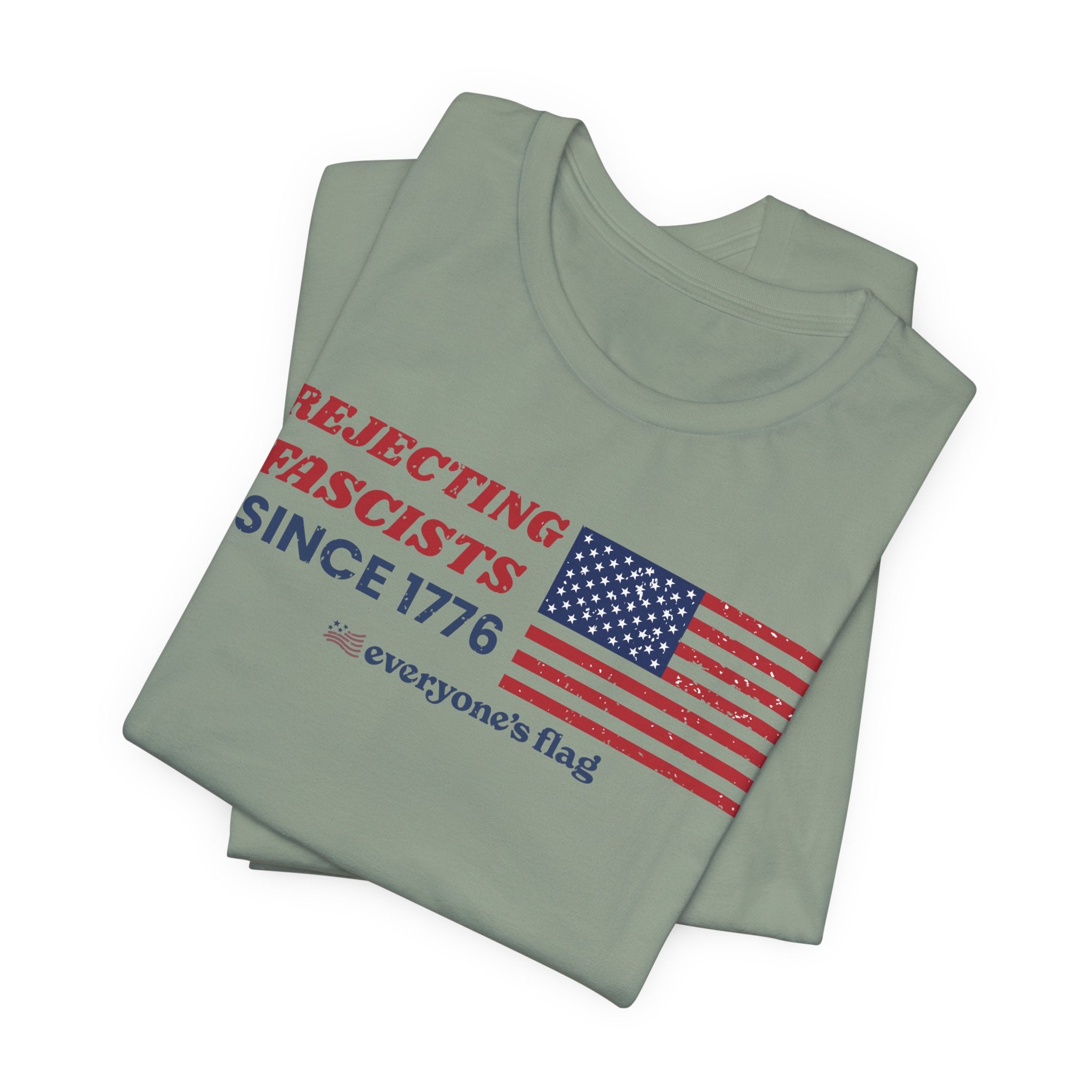 Everyone's Flag Rejecting Fascists for 250 yrs. -Tee 2