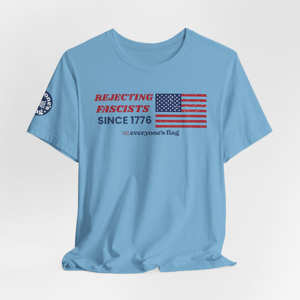 Everyone's Flag Rejecting Fascists for 250 yrs. -Tee 2