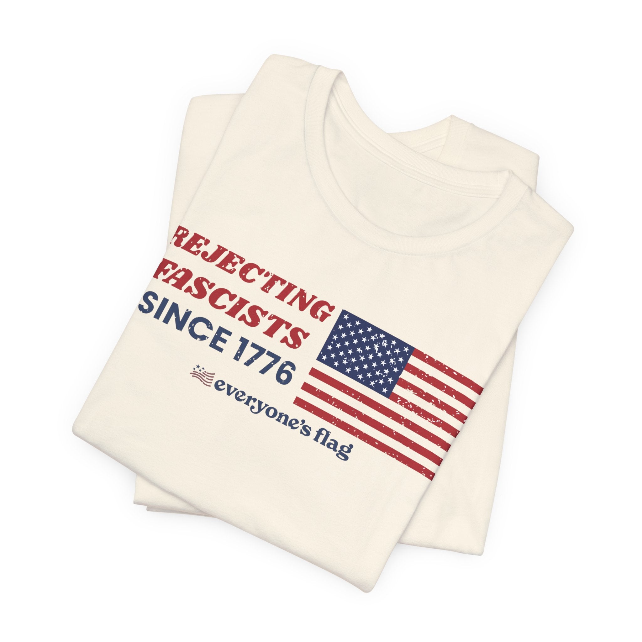 Everyone's Flag Rejecting Fascists for 250 yrs. -Tee 2