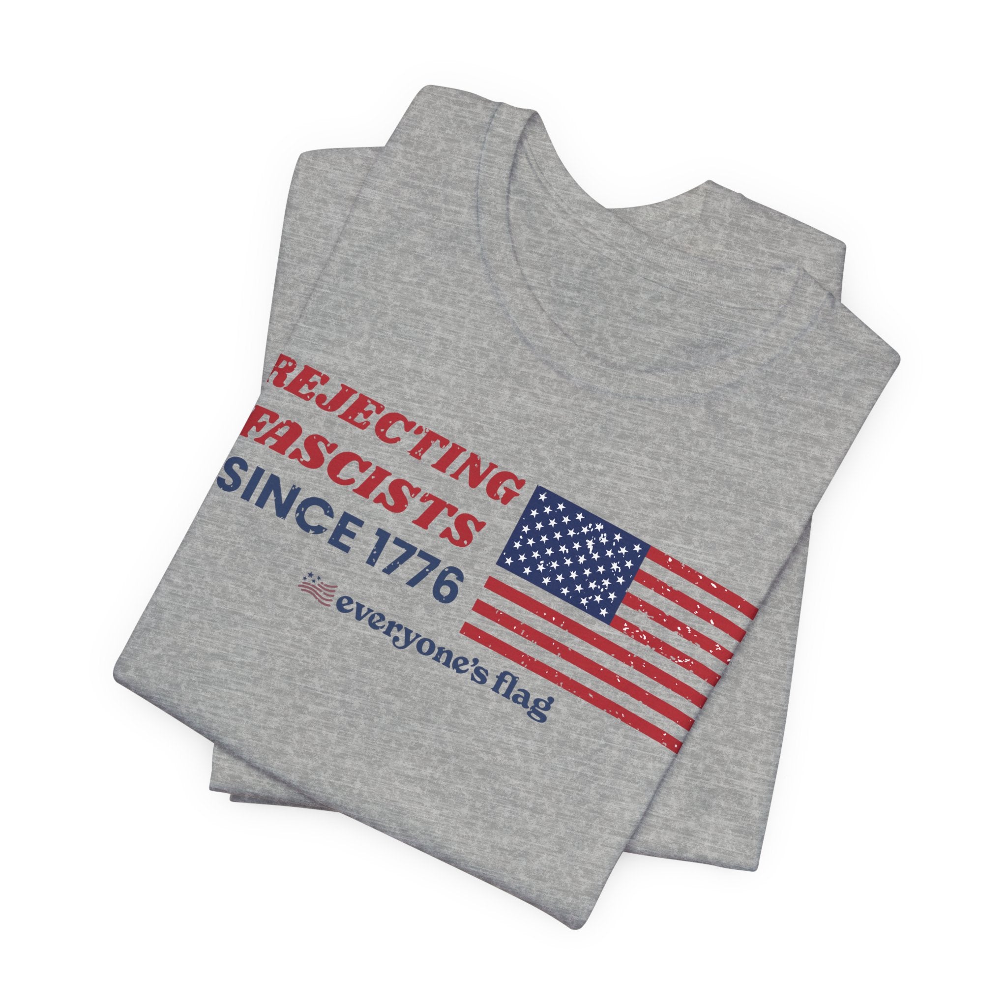 Everyone's Flag Rejecting Fascists for 250 yrs. -Tee 2