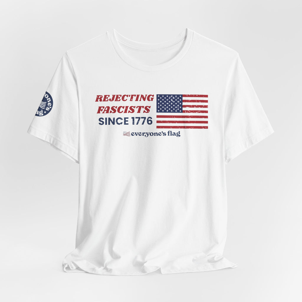Everyone's Flag Rejecting Fascists for 250 yrs. -Tee 2