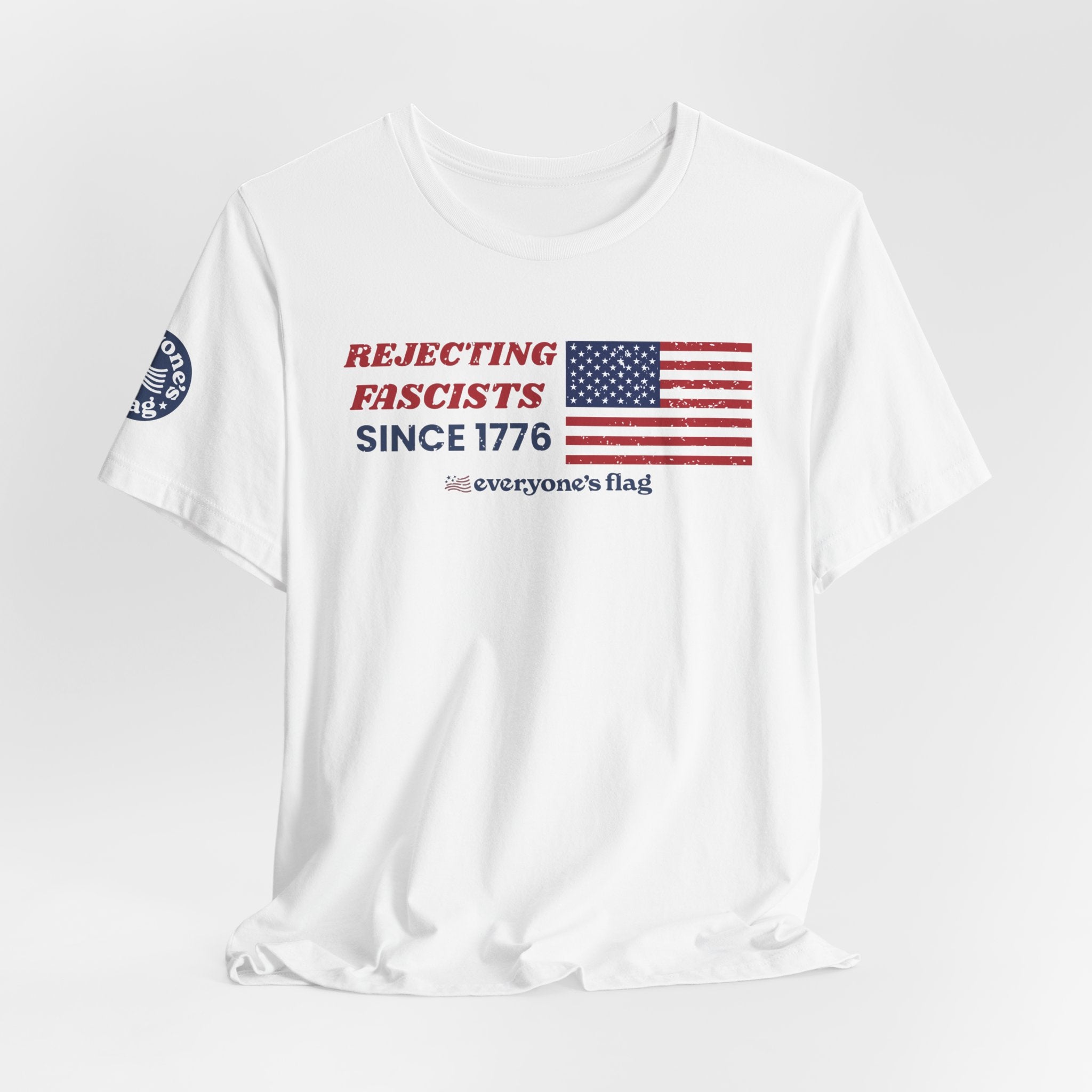 Everyone's Flag Rejecting Fascists for 250 yrs. -Tee 2